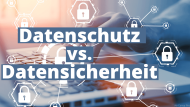 Datenschutz bezieht sich auf personenbezogene Daten, Datensicherheit schließt alle Daten mit ein (Bild: via CanvaPro)