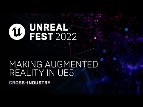 Making Augmented Reality in UE5 | Unreal Fest 2022