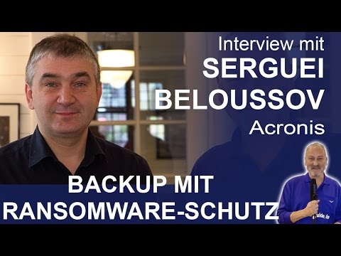 Neue Features in Acronis True Image 2017 NG - mit Serguei Beloussov