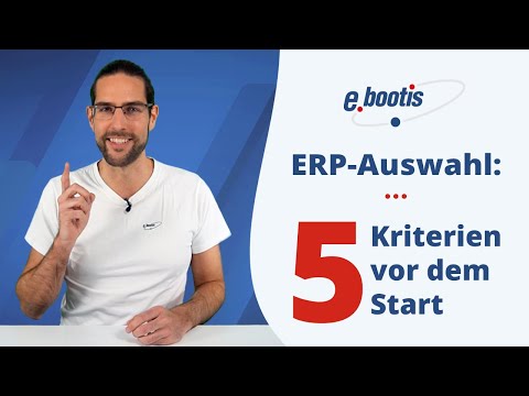 ERP-Auswahl: 5 Kriterien, die Unternehmen VORHER erfüllen sollten | e.bootis ag