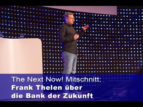 Frank Thelen über die Bank der Zukunft - Mitschnitt von der TheNextNow! in Berlin