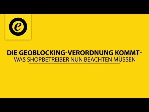 Geoblocking-Verordnung der EU: Tipps für Online-Händler