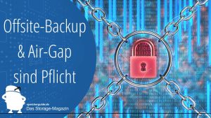 Ransom-Abwehr: Offsite-Backup & Air-Gap sind Pflicht