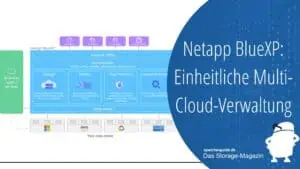 Netapp stellt mit BlueXP einheitliches Multi-Cloud-Management vor