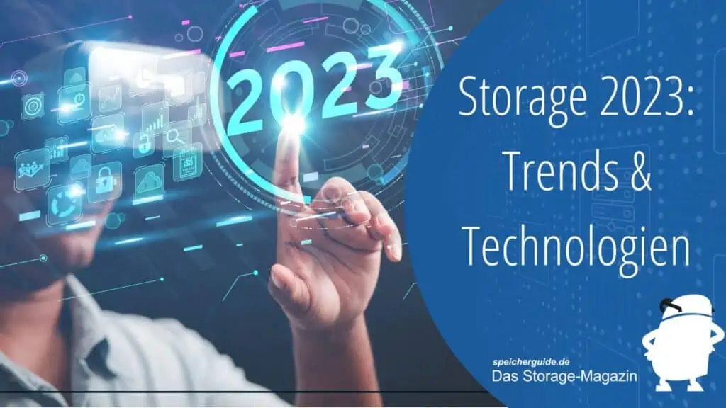 Storage 2023: Trends & Technologien