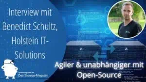 Expertengespräch mit Benedict Schultz, Holstein IT-Solutions: Hochverfügbare Speicher auf Open-Source-Basis erfüllen längst auch Enterprise-Ansprüche.