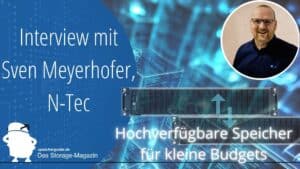 Expertengespräch mit Sven Meyerhofer, N-Tec: Zusammen mit Datacore belegen wir mit unserer rapidCore-Serie, dass Hochverfügbarkeit in kleinere Budgets passt.