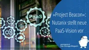 »Project Beacon«: Nutanix stellt neue PaaS-Vision vor