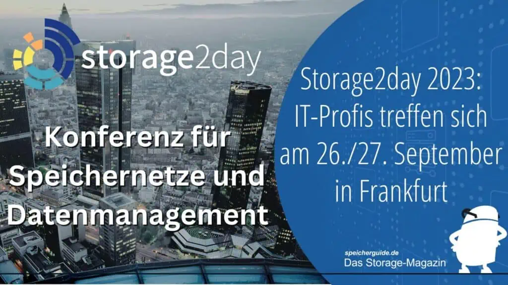 Storage2day 2023:Am 26./27. September treffen sich ITler in Frankfurt/Main, um über Storage, Backup und RZ-Technologien zu fachsimpeln.
