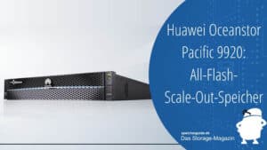 Huawei Oceanstor Pacific 9920: All-Flash-Scale-Out-Speicher für unstrukturierte Daten