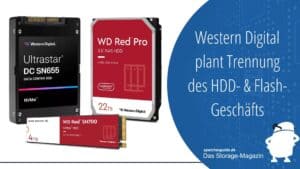 Western Digital plant Trennung des HDD- & Flash-Geschäfts
