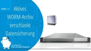 Aktives WORM-Archiv verschlankt Datensicherung