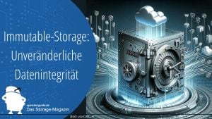 Immutable-Storage: Unveränderliche Datenintegrität