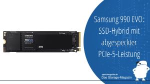 Samsung 990 EVO: SSD-Hybrid mit abgespeckter PCIe-5-Leistung