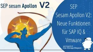 SEP Sesam Apollon V2: Neue Funktionen für SAP IQ und Vmware