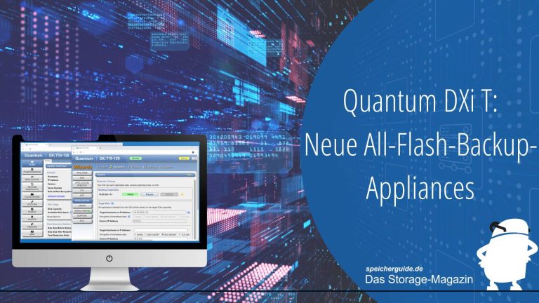 Quantum DXi T: Neue All-Flash-Backup-Appliances 1 Quantum DXi T: Neue All-Flash-Backup-Appliances