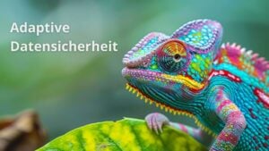 Chamäleon - adaptive Datensicherheit