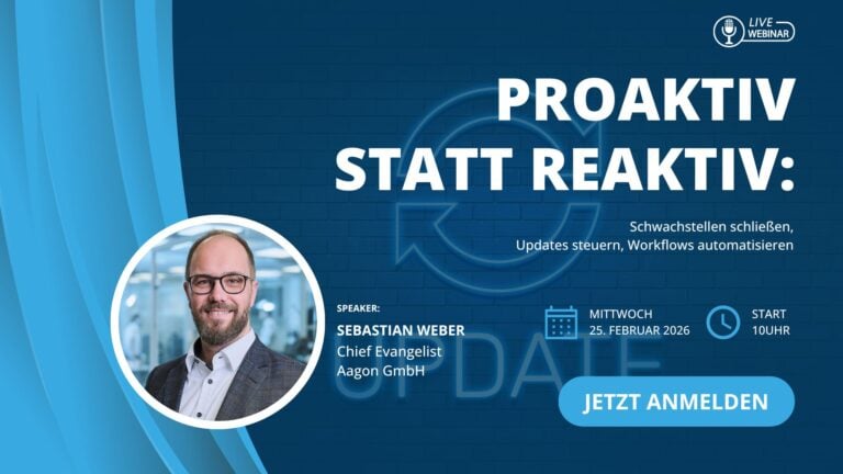 Proaktiv statt reaktiv: Schwachstellen schließen, Updates steuern, Workflows automatisieren 5 Aagon Web Feb 2025 1920x1080px