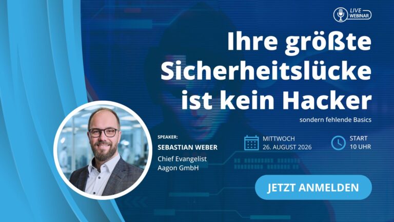 Ihre größte Sicherheitslücke ist kein Hacker - sondern fehlende Basics 5 Webinar Aagon August 2026